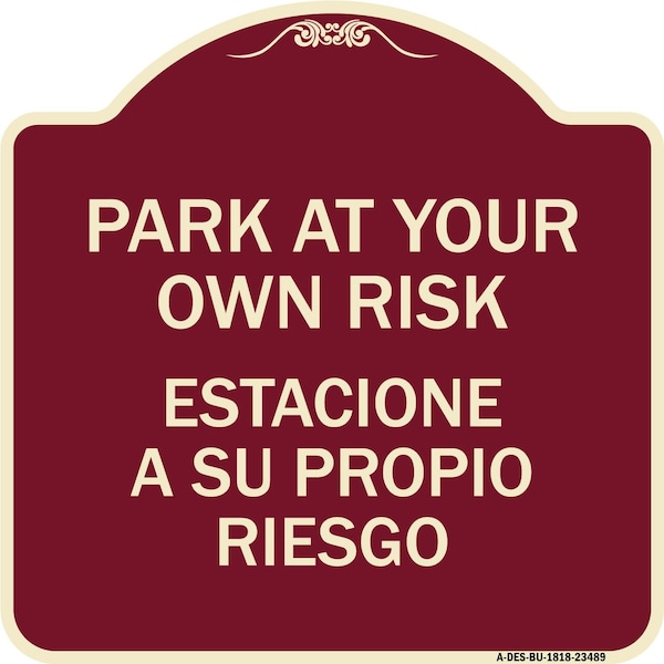 Park Your Own Risk Estacione Su Propio Riesgo Heavy-Gauge Aluminum Sign, 18" x 18", BU-1818-23489